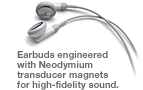 Earbuds engineered with Neodymium transducer magnets for high-fidelity sound.